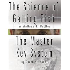 The Science of Getting Rich by Wallace D. Wattles AND The Master Key System by Charles Haanel