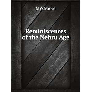 Reminiscences of Nehru Age - M.O. Mathai