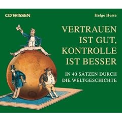 CD WISSEN - Vertrauen ist gut, Kontrolle ist besser. In 40 S�tzen durch die Weltgeschichte, 6 CDs