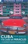 Cuba: The Land of Miracles: A Journey Through Modern Cuba
