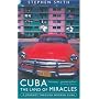 Cuba - The Land of Miracles: A Journey Through Modern Cuba