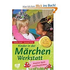 Kinder in der M�rchenwerkstatt: Kreative Spiel- und Projektideen