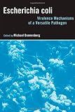 Escherichia coli: Virulence Mechanisms of a Versatile Pathogen Escherichia coli: Virulence Mechanisms of a Versatile Pathogen