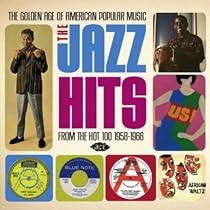 The Golden Age Of American Popular Music: The Jazz Hits From The Hot 100 1958-1966