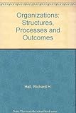 Organizations : structures, processes, and outcomes