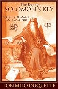 The Key to Solomon's Key: Secrets of Magic and Masonry