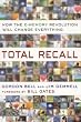 Total Recall: How the E-Memory Revolution Will Change Everything