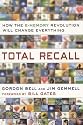 Total Recall: How the E-Memory Revolution Will Change Everything