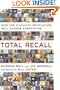 Total Recall: How the E-Memory Revolution Will Change Everything