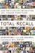 Total Recall: How the E-Memory Revolution Will Change Everything