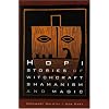 Hopi Stories of Witchcraft, Shamanism, and Magic