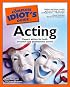 The Complete Idiot's Guide to Acting