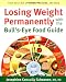 Losing Weight Permanently with the Bull's-Eye Food Guide: Your Best Mix of Carbs, Proteins, and Fats