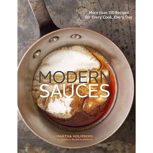 Modern Sauces: More than 150 Recipes for Every Cook, Every Day