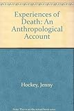 Experiences of death : an anthropological account