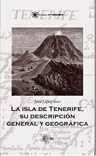 La isla de tenerife. Su descripcion general y geografica (Escala en Tenerife) (Spanish Edition)