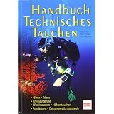 Handbuch Technisches Tauchen: Nitrox.Trimix/Kreislaufger�te/Wracktauchen.H�hlentauchen/Ausr�stung.Dekompressionsstrategievon "Francois Brun"