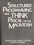 Structured Programming Using Think Pascal on the MacIntosh