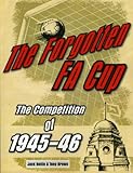 The forgotten F.A. Cup : the competition of 1945-46