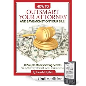 How To Outsmart Your Attorney and Save Money On Your Bill!