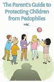 The Parent's Guide to Protecting Children from Pedophiles Image of The Parent's Guide to Protecting Children from Pedophiles