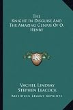 The Knight In Disguise And The Amazing Genius Of O. Henry