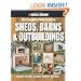 Black & Decker The Complete Photo Guide to Sheds, Barns & Outbuildings: Includes Garages, Gazebos, Shelters and More