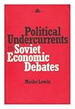 Political undercurrents in Soviet economic debates : from Bukharin to the modern reformers