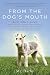 From The Dog's Mouth: Barks, Yelps & Growls about Politics, Jackasses and Blowhards, Religion, Christians and Jews, My Chosen People, Gays,...