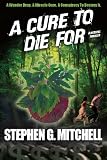 A Cure To Die For: A Medical Thriller
