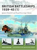 British Battleships 1939-45 (1): Queen Elizabeth and Royal Soverign Classes (New Vanguard)