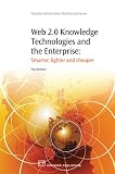 Web 2.0 Knowledge Technologies and the Enterprise: Smarter, Lighter, Cheaper (Chandos Information Professional Series)