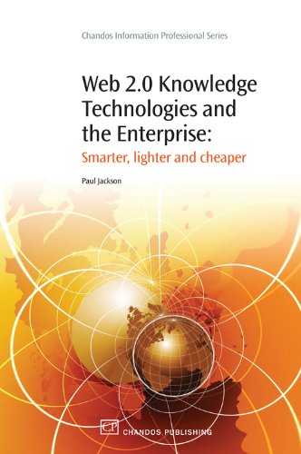 Web 2.0 Knowledge Technologies and the Enterprise: Smarter, Lighter, Cheaper (Chandos Information Professional Series)