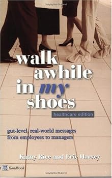 Walk Awhile in my Shoes gut-level, real-world messages from managers to employees Cover Art
