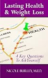 Lasting Health and Weight Loss - 4 Key Questions to Ask Yourself