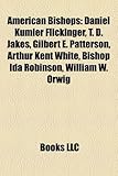 American Bishops: Daniel Kumler Flickinger, T. D. Jakes, Gilbert E. Patterson, Arthur Kent White, Bishop Ida Robinson, William W. Orwig-