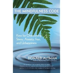 The Mindfulness Code: Keys for Overcoming Stress, Anxiety, Fear, and Unhappiness
