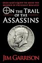 On the Trail of the Assassins: One Man's Quest to Solve the Murder of President Kennedy