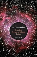 The Constant Fire: Beyond the Science vs. Religion Debate