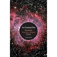 The Constant Fire: Beyond the Science vs. Religion Debate