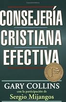 Consejeria cristiana efectiva: Effective Christian Counseling (Spanish Edition)