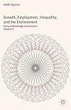 Growth, employment, inequality, and the environment : unity of knowledge in economics