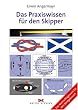 Das Praxiswissen f�r den Skipper: Das Nachschlagewerk f�r den Bordgebrauch