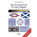 Das Praxiswissen f�r den Skipper: Das Nachschlagewerk f�r den Bordgebrauch
