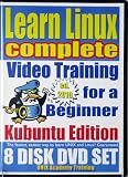 Learn Linux Complete for a Beginner Video Training and Four Certification Exams Bundle, Kubuntu Edition. 8-disc DVD Set, Ed.2010