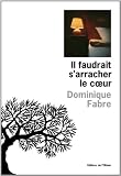 Il faudrait s'arracher le coeur