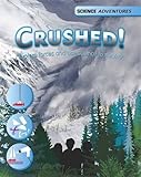 Crushed! : explore forces and use science to survive
