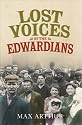 Lost Voices of the Edwardians: 1901-1910 in Their Own Words