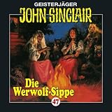 Geisterj&auml;ger John Sinclair - H&ouml;rspiele: John Sinclair - Folge 47: Die Werwolf-Sippe - Teil 1 von 2 - H&ouml;rspiel. - Jason Dark