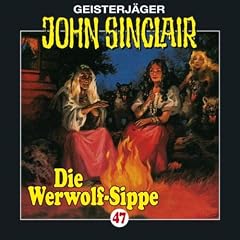 Geisterj�ger John Sinclair. H�rspiele: John Sinclair - Folge 47: Die Werwolf-Sippe - Teil 1 von 2. H�rspiel.